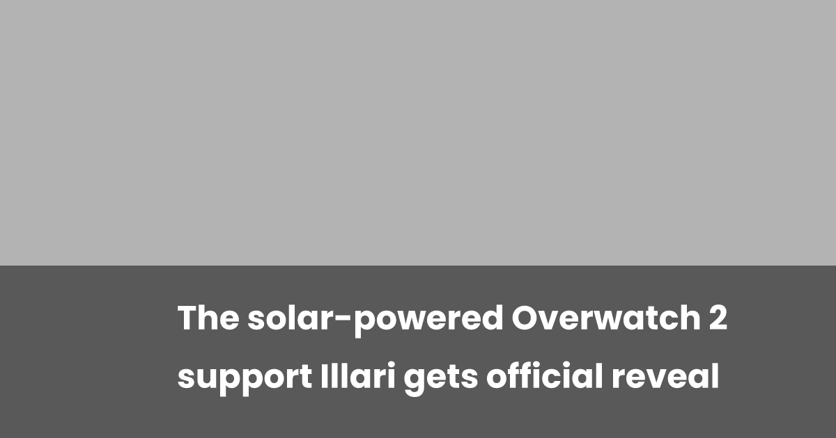 The solar-powered Overwatch 2 support Illari gets official reveal ...